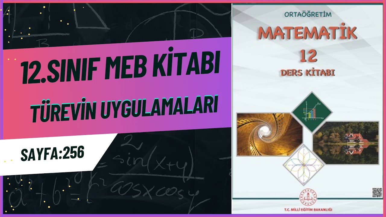 12.SINIF MEB KİTABI | TÜREV KONU ANLATIMI | TÜREVİN UYGULAMALARI | SAYFA 256 | (2024)