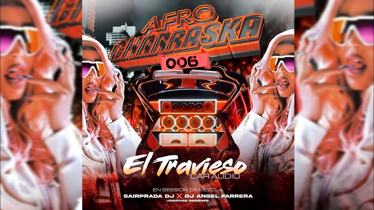 🇻🇪🔥Afro Charraska 006 - 2K25 El Travieso Car Audio - Sairprada Dj ❌ Dj Angel Farrera
