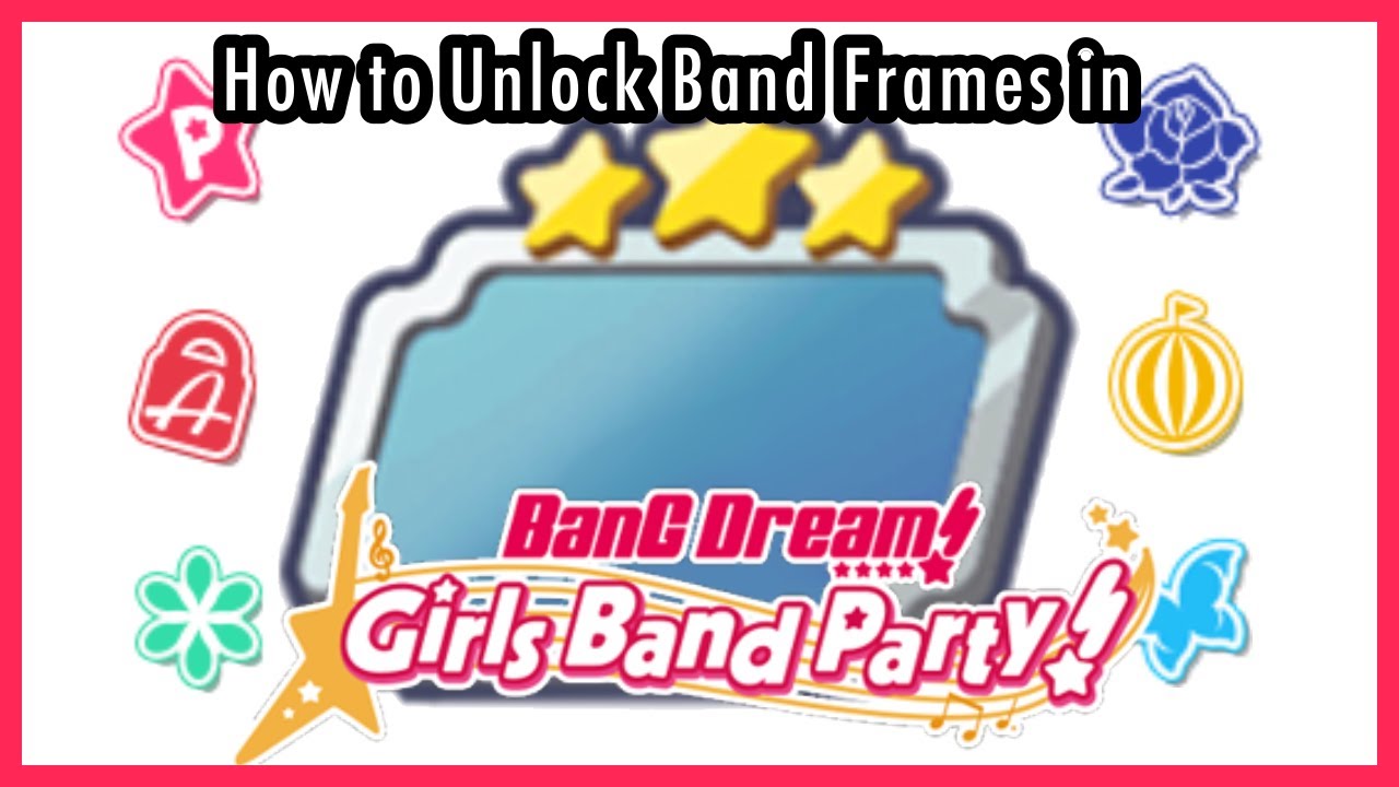 How to unlock band frames in BanG Dream! Girls Band Party! (EN and JP) [ PART 1]