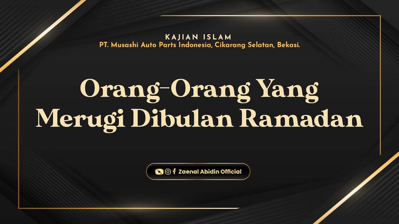 ORANG-ORANG YANG MERUGI DIBULAN RAMADAN - Ustad Dr. Zaenal Abidin, Lc., M.M. حفظه الله