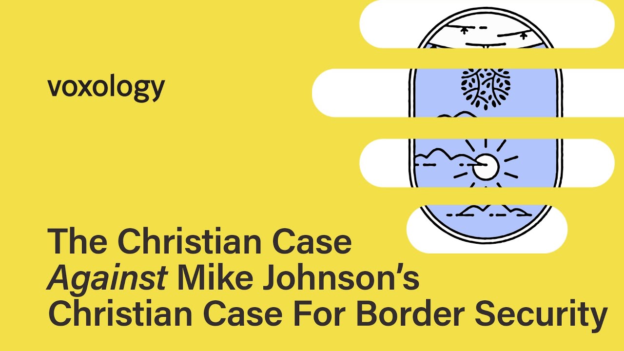 The Christian Case Against Mike Johnson’s Christian Case For Border Security