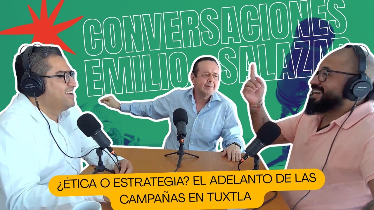 Emilio Salazar y la Verdad sobre las Campañas Anticipadas en Tuxtla | ConversacionES