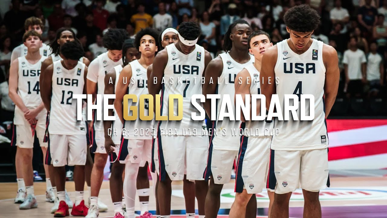 The Gold Standard (Ch. 6): 2025 FIBA U19 Men's World Cup