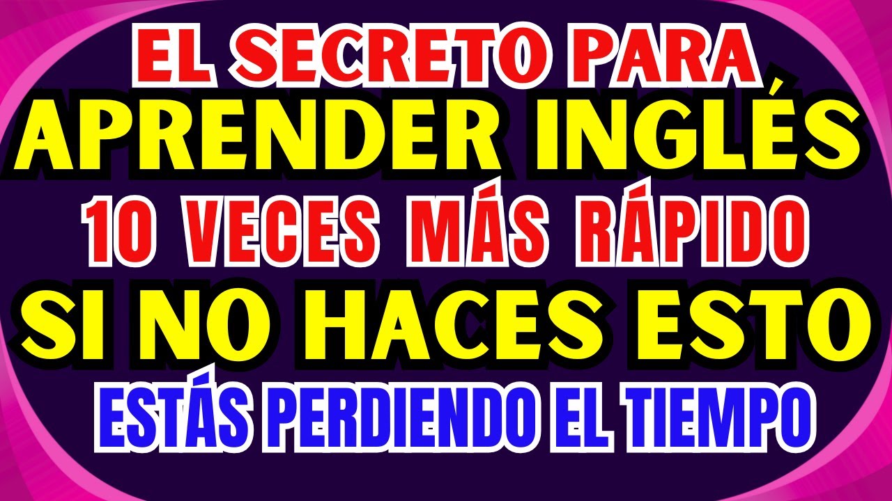 😱EL SECRETO PARA APRENDER INGLÉS 10 VECES MÁS RÁPIDO (SI NO HACES ESTO, ESTÁS PERDIENDO EL TIEMPO) 🚀