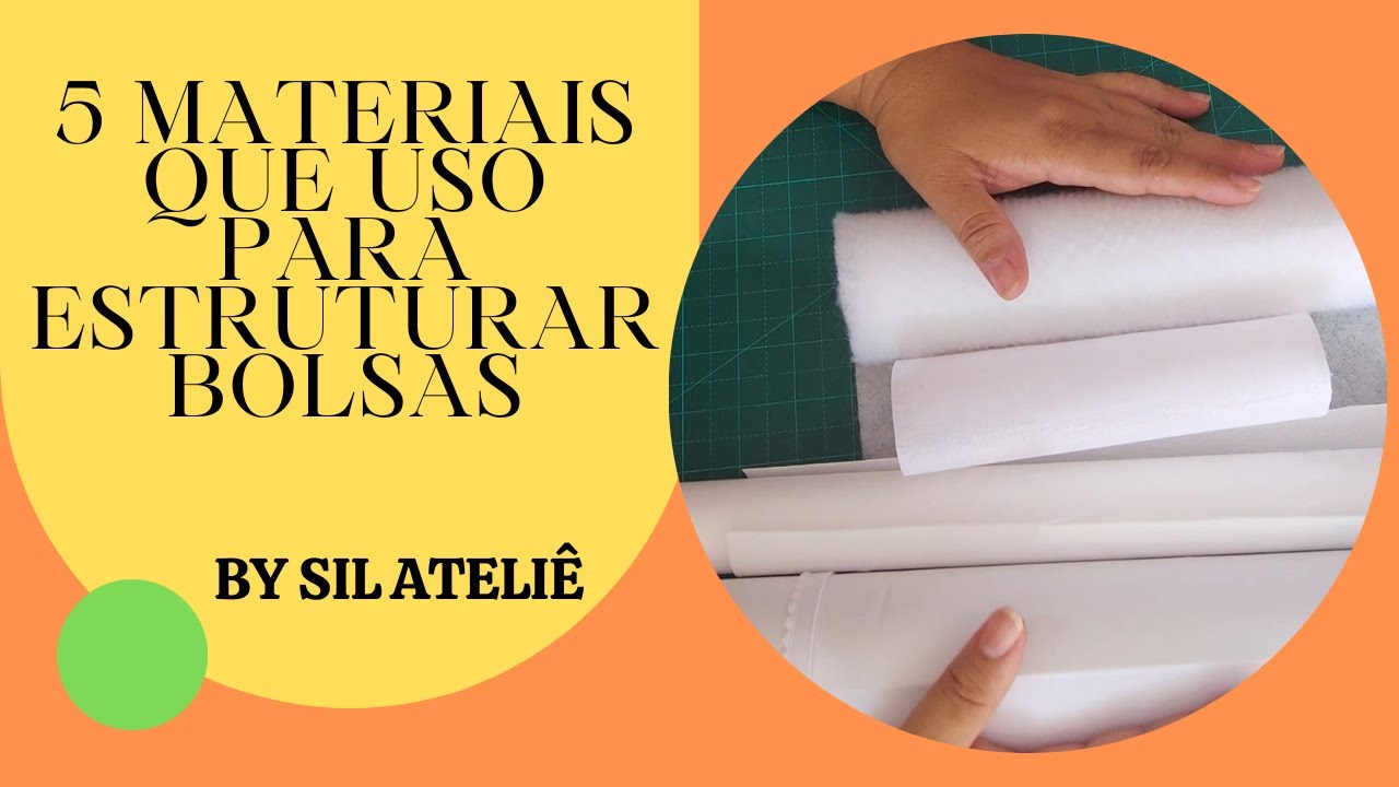 5 MATERIAIS QUE USO PARA ESTRUTURAR BOLSAS / By Sil Ateliê