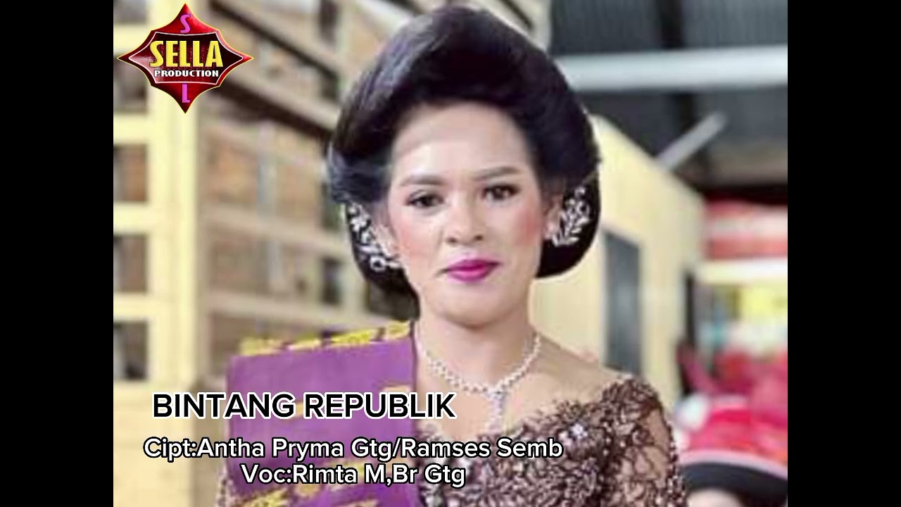 Rimta Mariani Br. Ginting..BINTANG REPUBLIK..Cipt. Antha Pryma gtg/ Ramses Sembiring