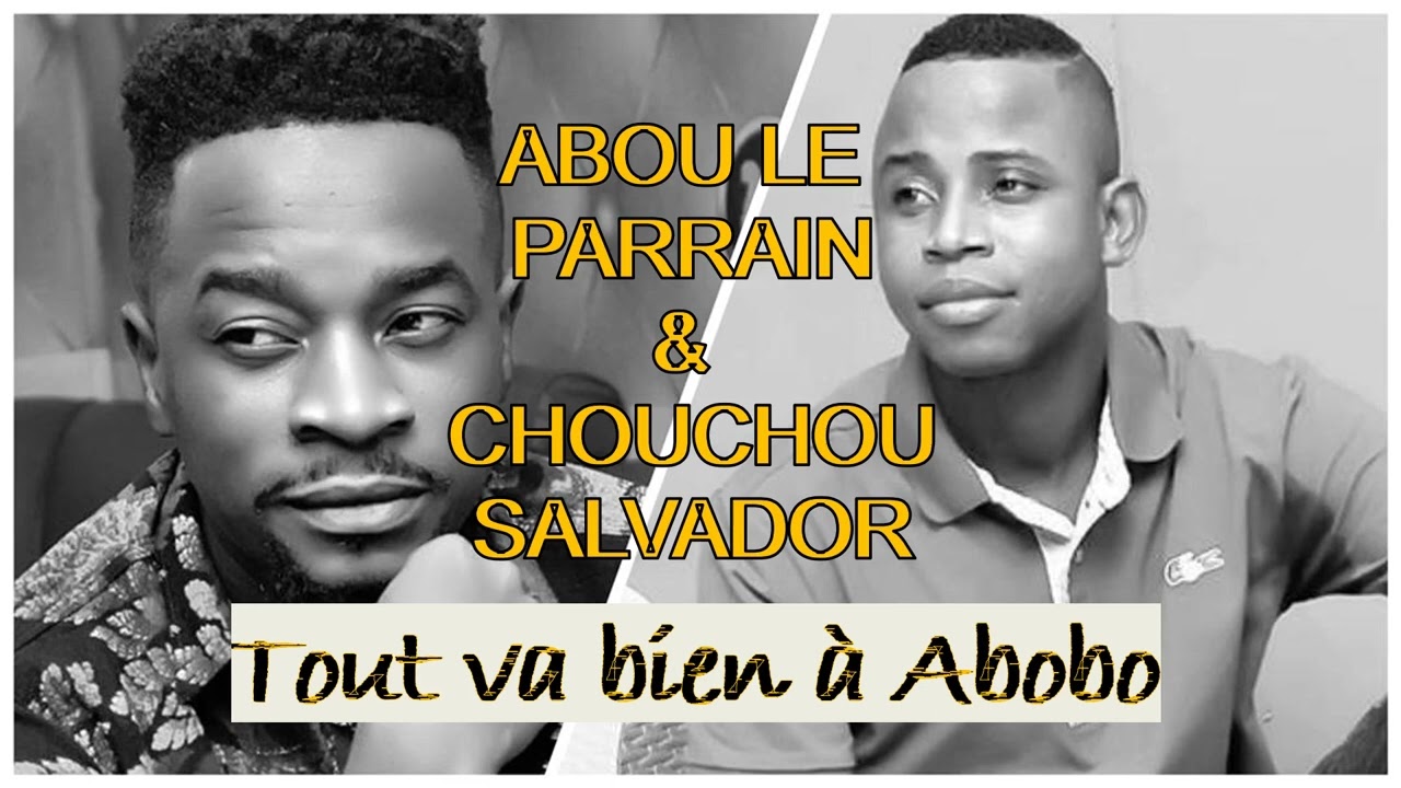 Abou le parrain ft Chouchou Salvador - Tout va bien à Abobo