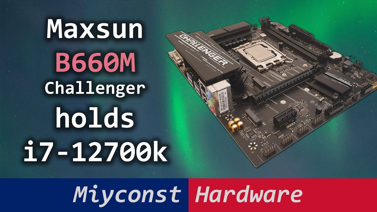 🇬🇧 Maxsun (Soyo) B660M Challenger – motherboard review, i3-12100, i7-12700k