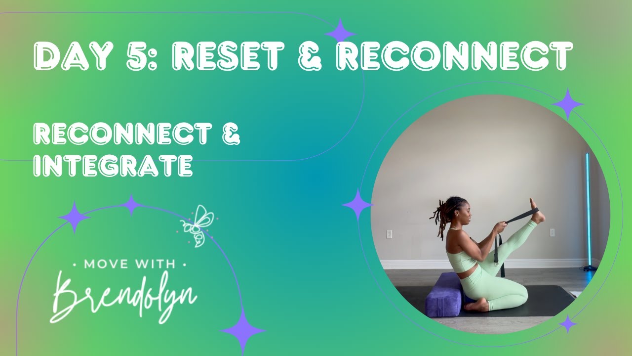 Day 5 Reset & Reconnect: Yoga for Reconnection and Integration