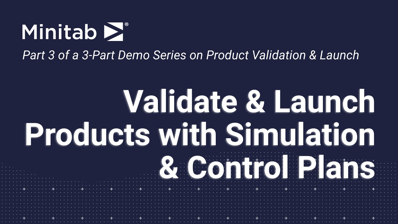 Validate and Launch Products with Simulation and Control Plans | Minitab Workspace Demo