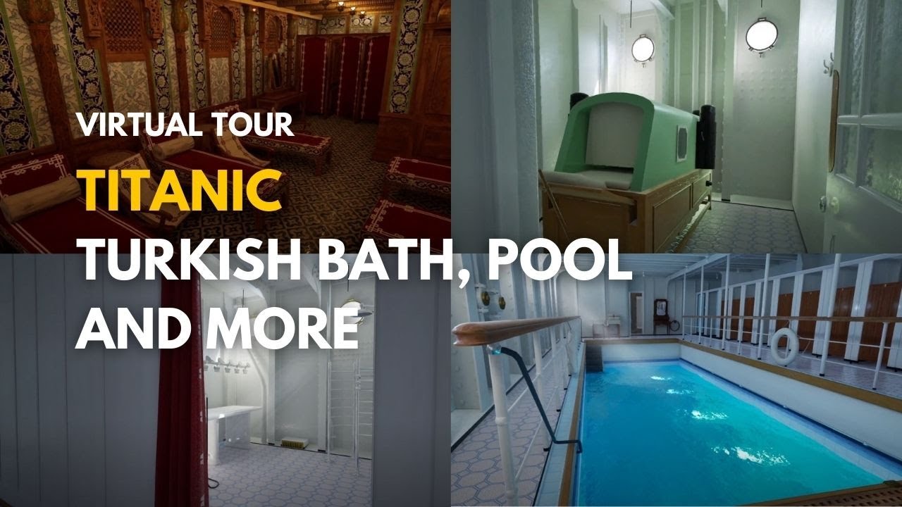 Titanic Virtual Tour: Turkish Bath, Pool, Steam Rooms and More