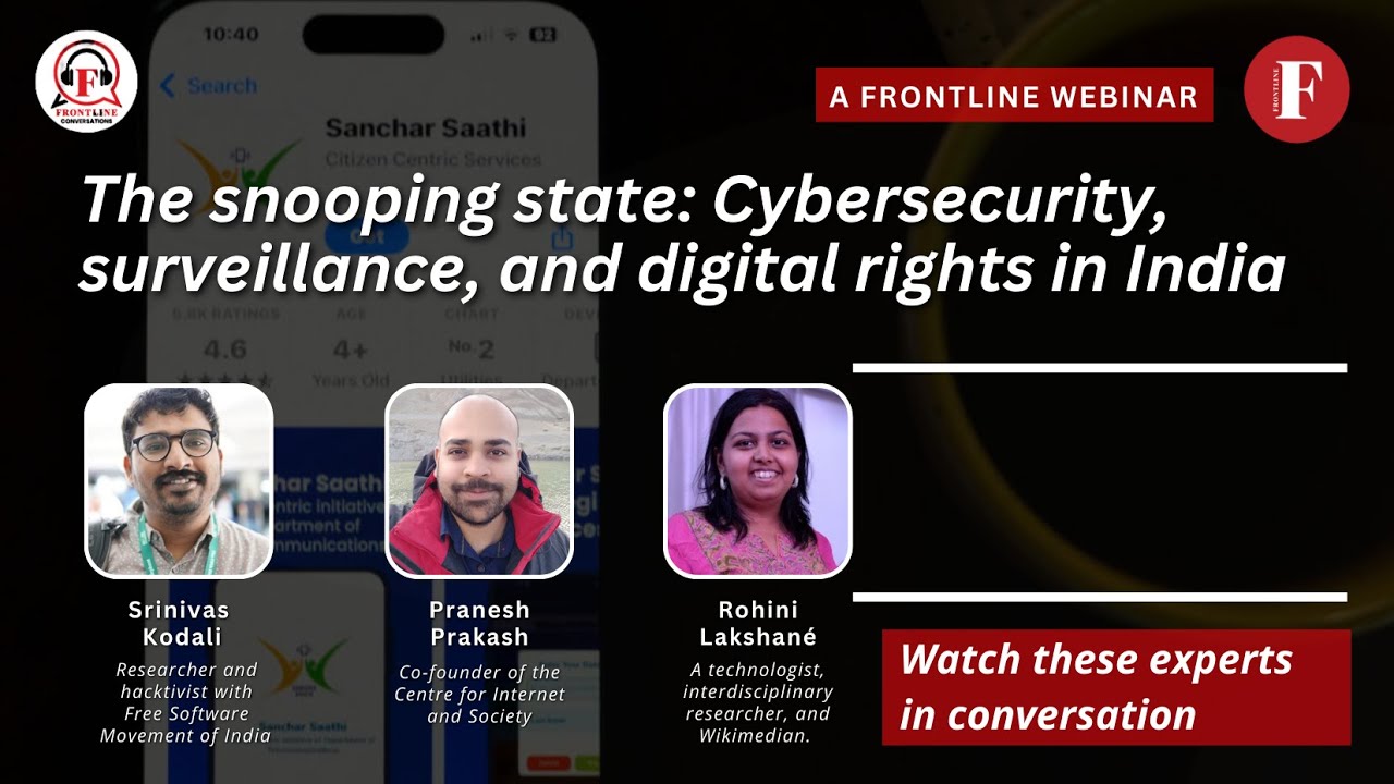 The snooping state: Cybersecurity, surveillance, and digital rights in India | A Frontline webinar