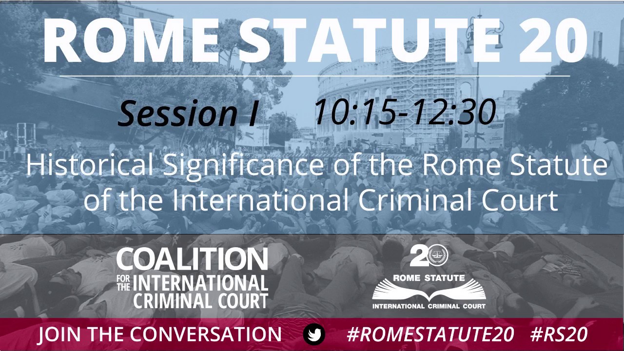 Rome Statute at 20, Interactive Forums / Session I - Historical Significance of ICC Rome Statute