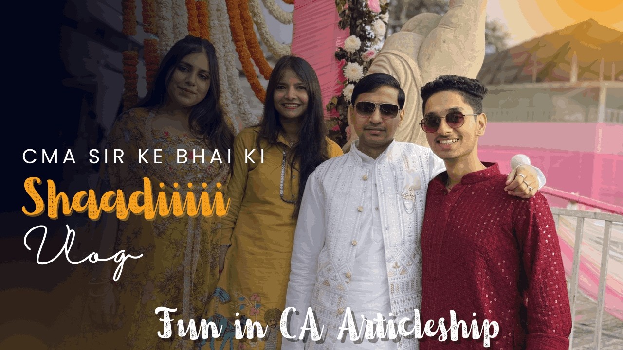 The Shaadi Vlog | CMA Sir's brother Wedding | CA Articleship Life | Fun in CA Articleship