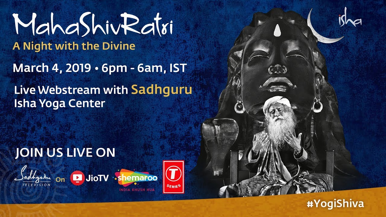 #MahaShivRatri2019 Mar 4,  Live Webstream with Sadhguru | 9pm-2am