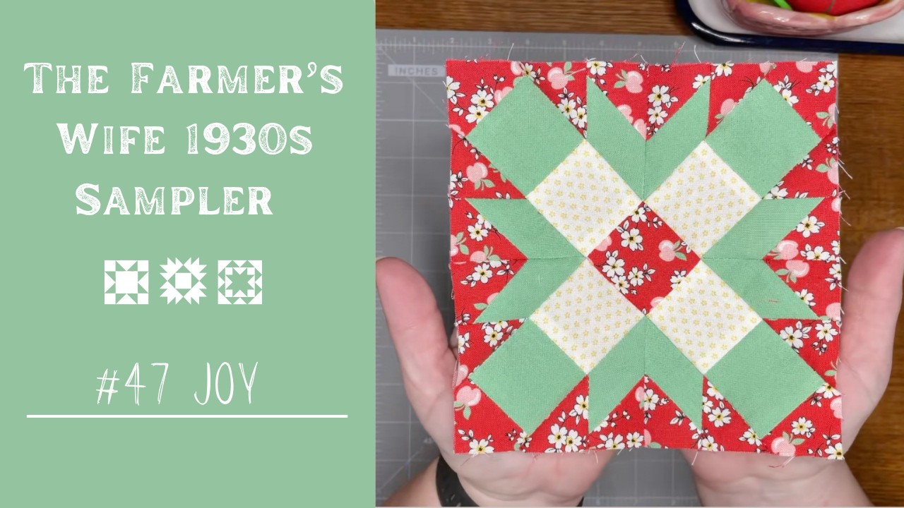 #47 1930s Sampler Quilt: How to Make Block #47 Joy