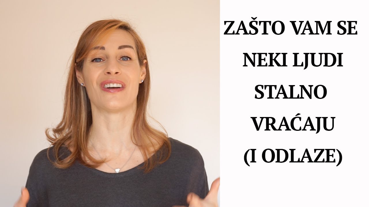 Zašto vam se neki ljudi stalno vraćaju