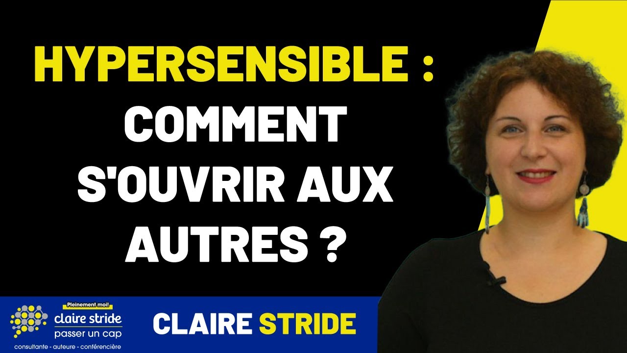 Hypersensible : Comment s'ouvrir aux autres ?
