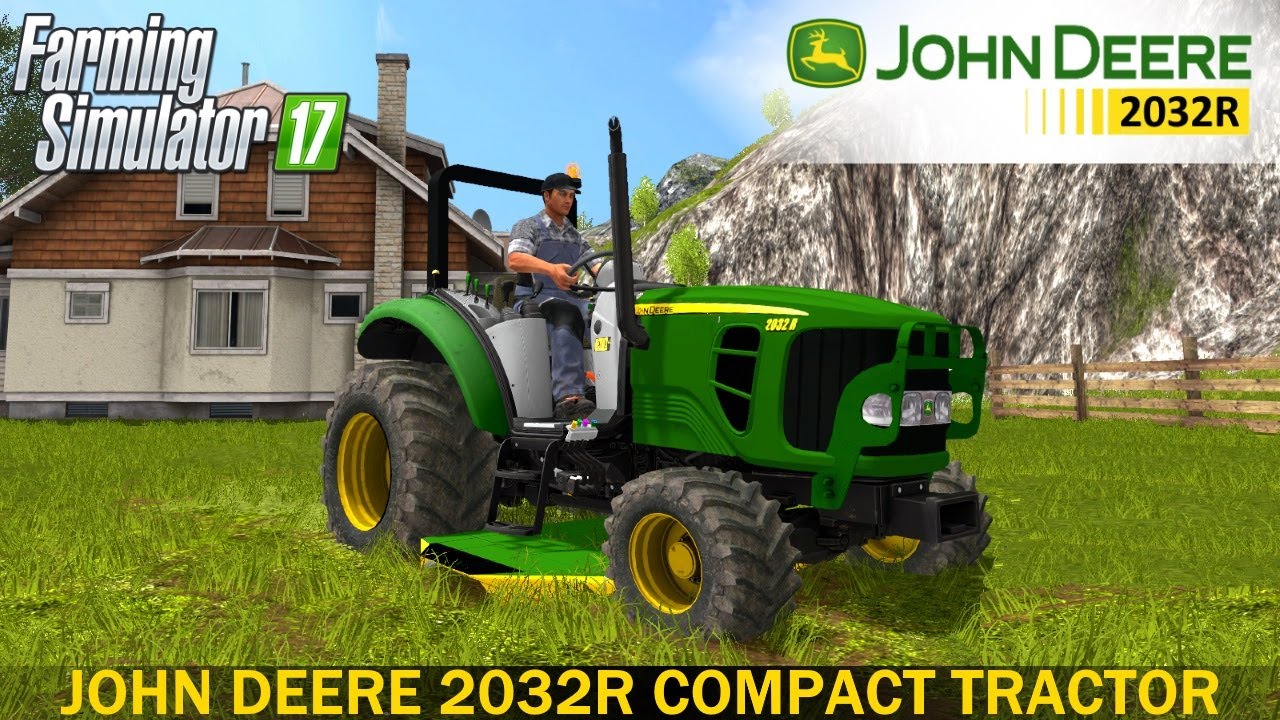 Farming Simulator 17 JOHN DEERE 2032R COMPACT TRACTOR