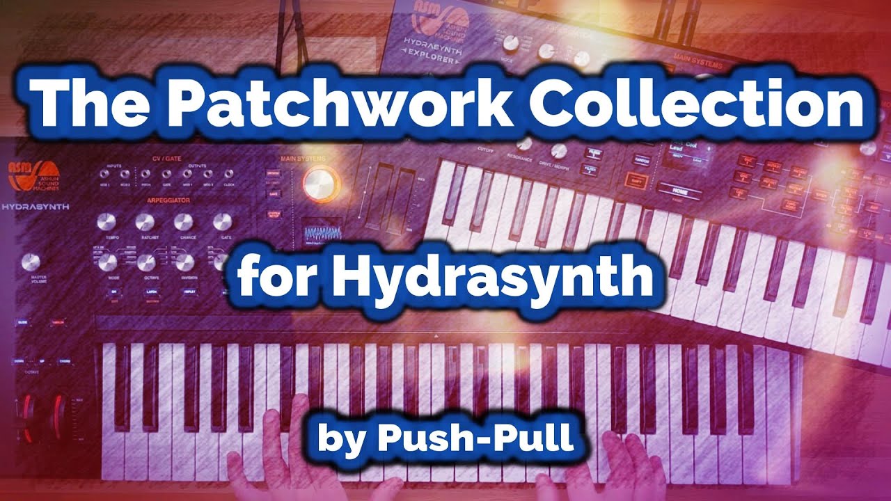 The Patchwork Collection for ASM Hydrasynth Serie