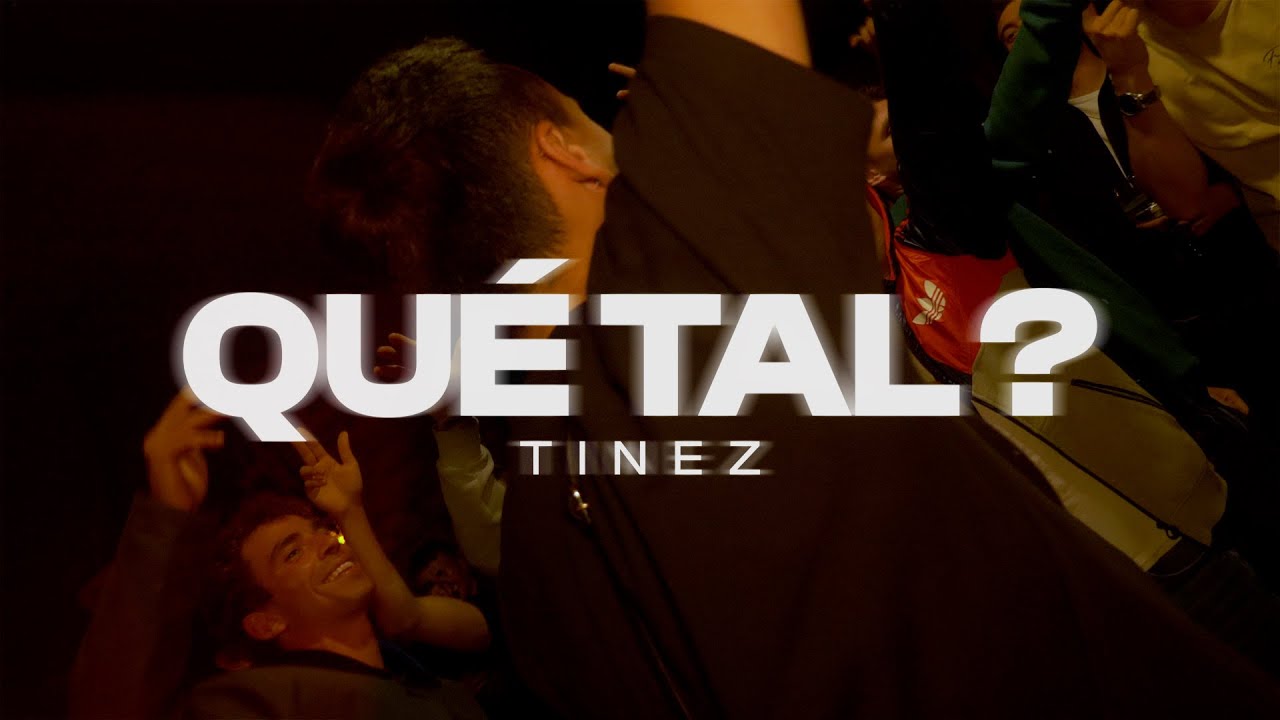 TINEZ - QU&Eacute; TAL? (VIDEOCLIP)