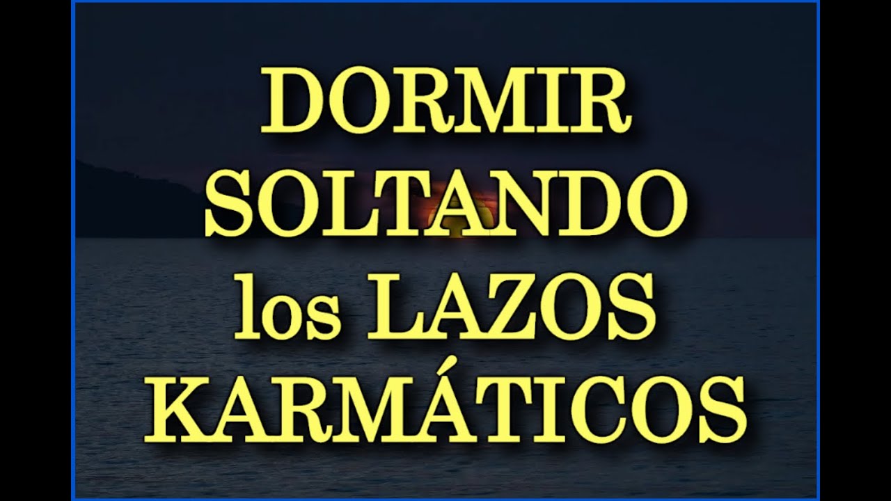 🙌🎧 DORMIR SOLTANDO LOS LAZOS KARMÁTICOS 💗