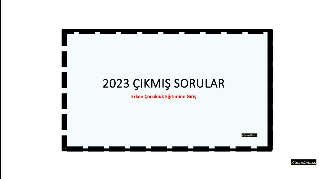 2023 Çıkmış Sorular (Erken Çocukluk Eğitimine Giriş)
