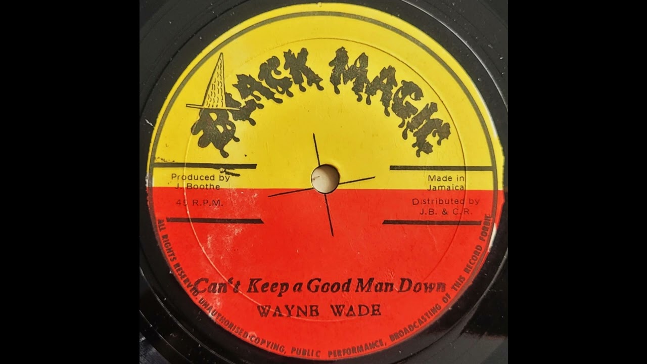 WAYNE WADE - Can't Keep A Good Man Down