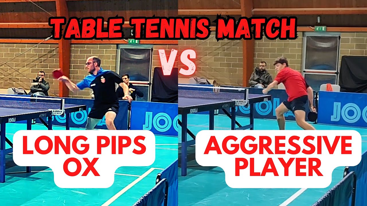 LONG PIPS OX VS AGGRESSIVE YOUNGER PLAYER [TABLE TENNIS MATCH]