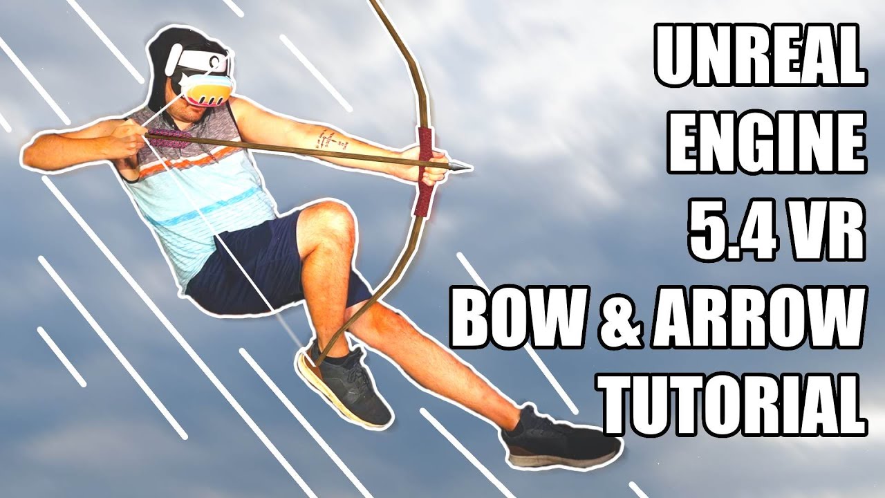Let's Make A Bow And Arrow For VR In Unreal 5.4