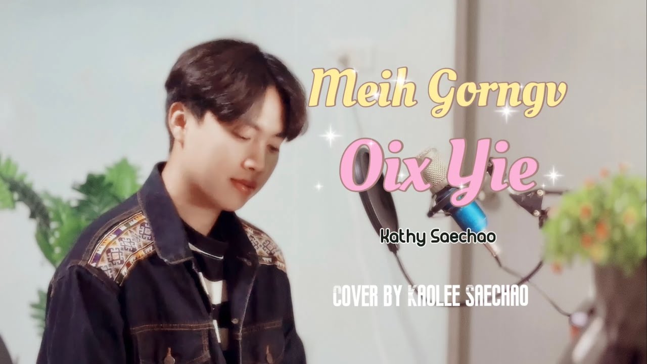 Meih Gorngv Oix Yie - Kaolee Saechao (Cover version) Original: Kathy Saechao
