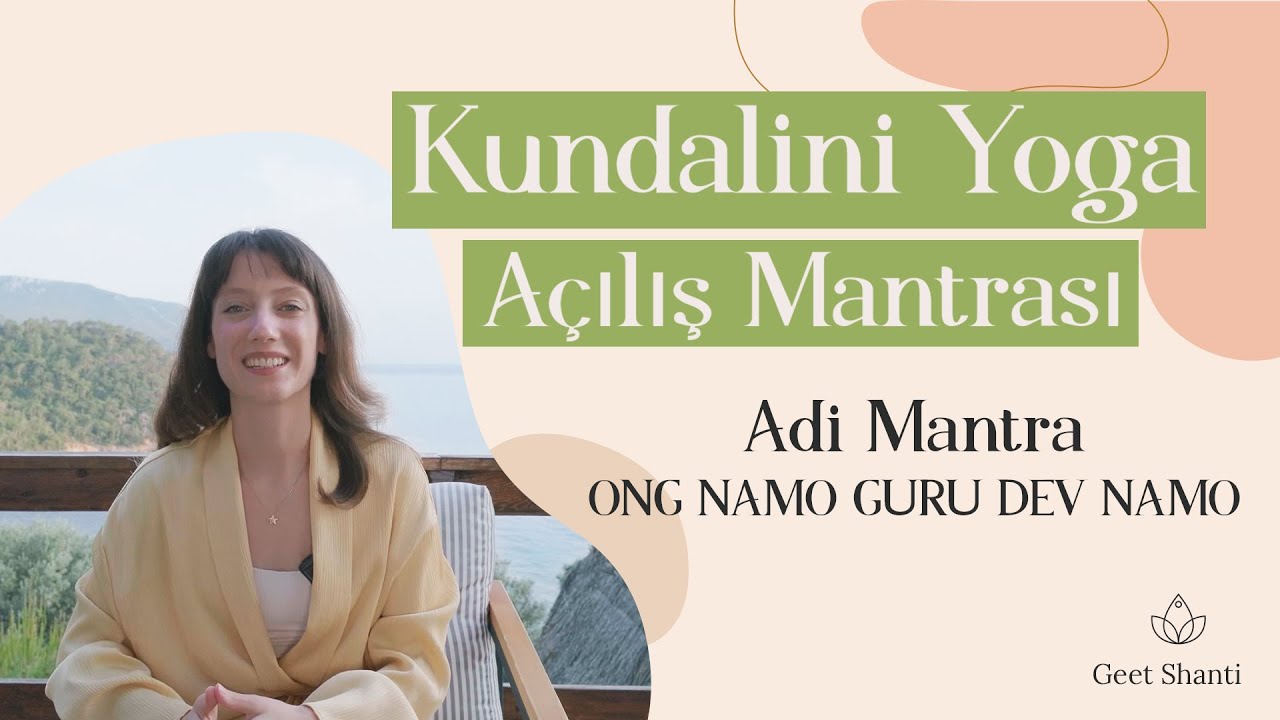 Kundalini Yoga’nın Açılış Mantrası |Ong Namo Guru Dev Namo  | Adi Mantra