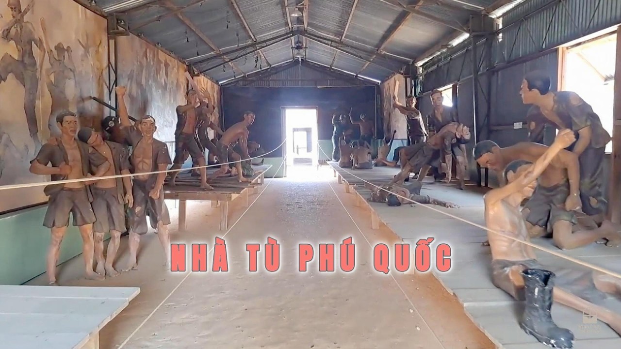 Nhà tù Phú Quốc – Nơi lịch sử không bao giờ bị lãng quên