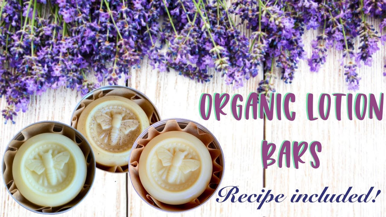 Let's Make ORGANIC Lotion Bars - Recipe Included!