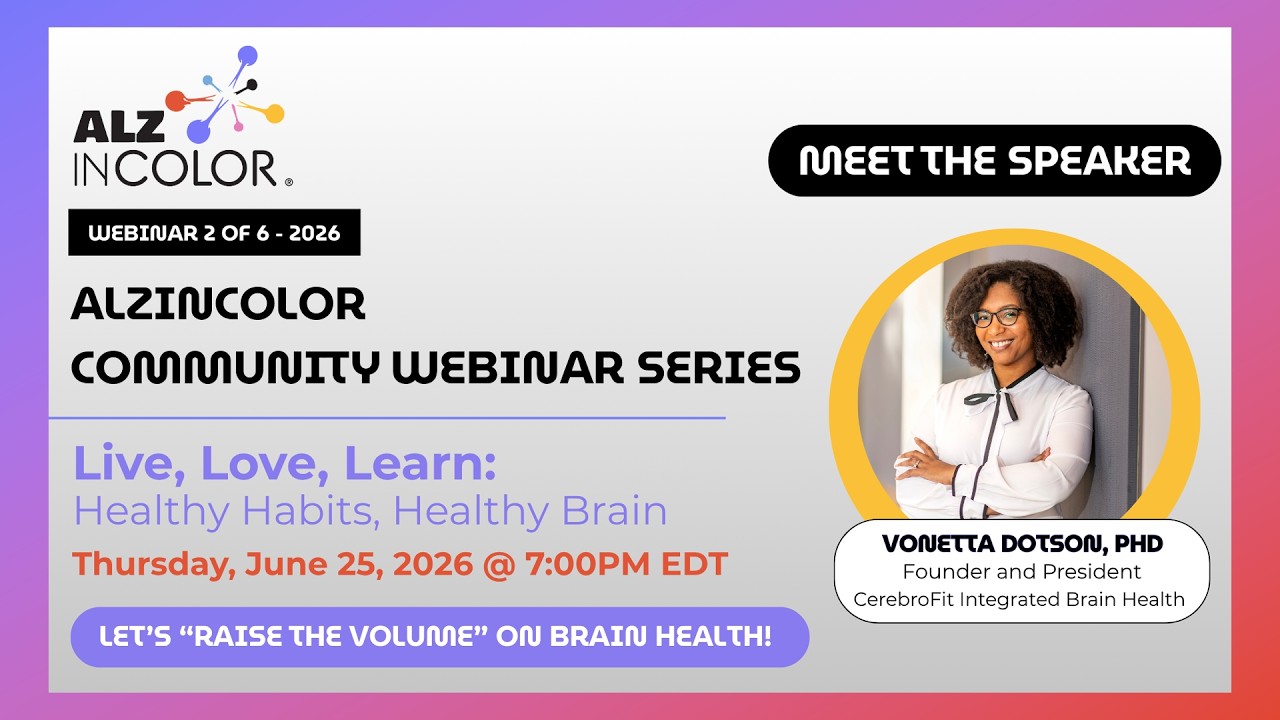 AlzInColor Community Webinar: Live, Love, Learn: Healthy Habits, Healthy Brain