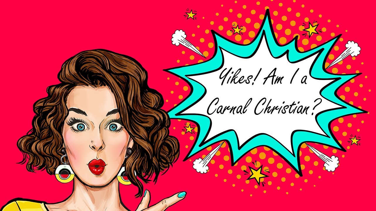Do You Know if You're a Carnal Christian? Check Here.
