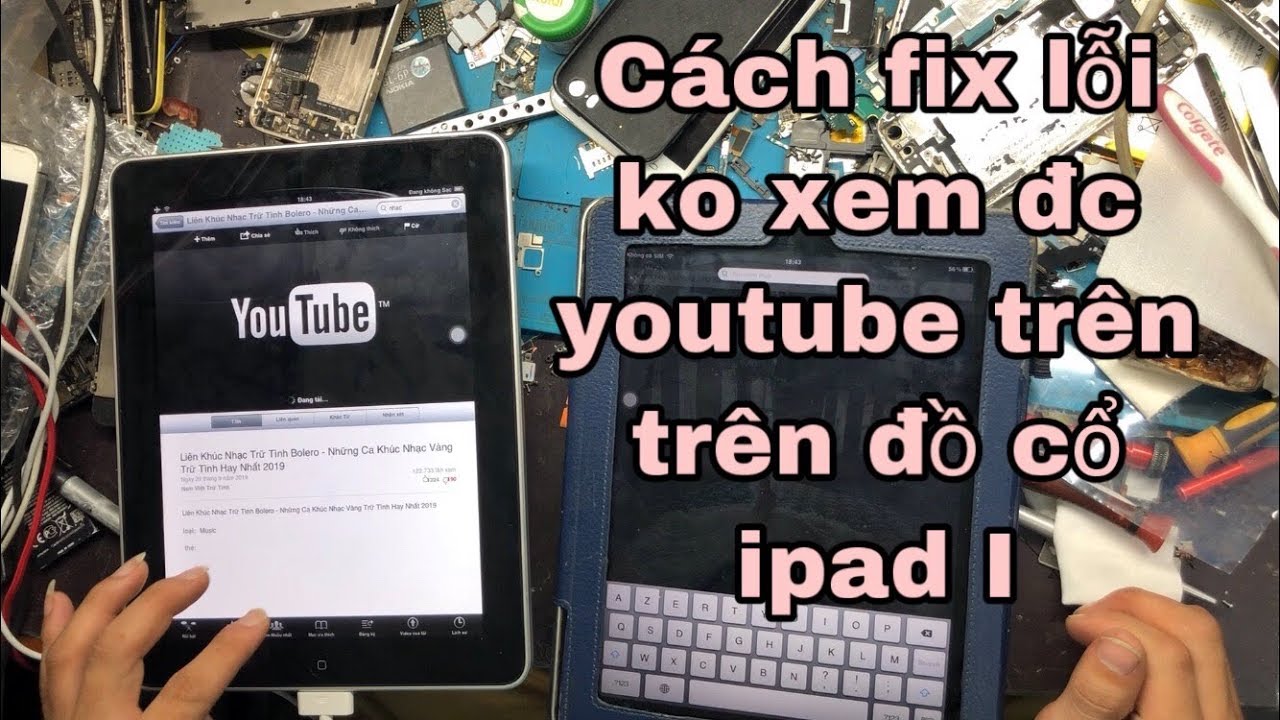 Cách fix lỗi ko xem đc youtube cho ipad I đồ cổ!
