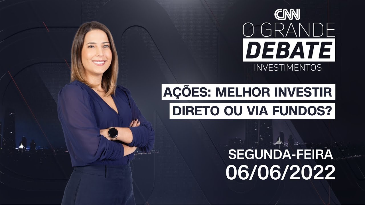 O Grande Debate Investimentos | A&ccedil;&otilde;es: Melhor investir direto ou via fundos? - 06/06/2022
