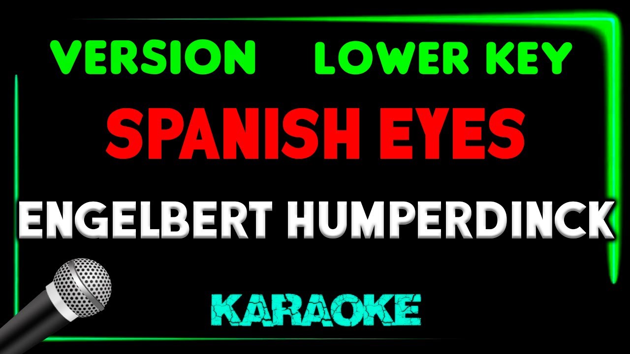 Engelbert Humperdinck - Spanish Eyes - VERSION KARAOKE LOWER KEY