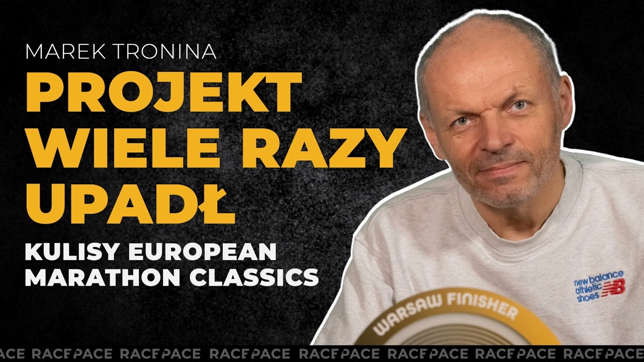Projekt wiele razy upadł - kulisy European Marathon Classics | Marek Tronina