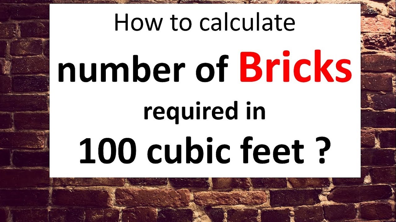 Easy method to calculate the number of Bricks in 100 cubic feet