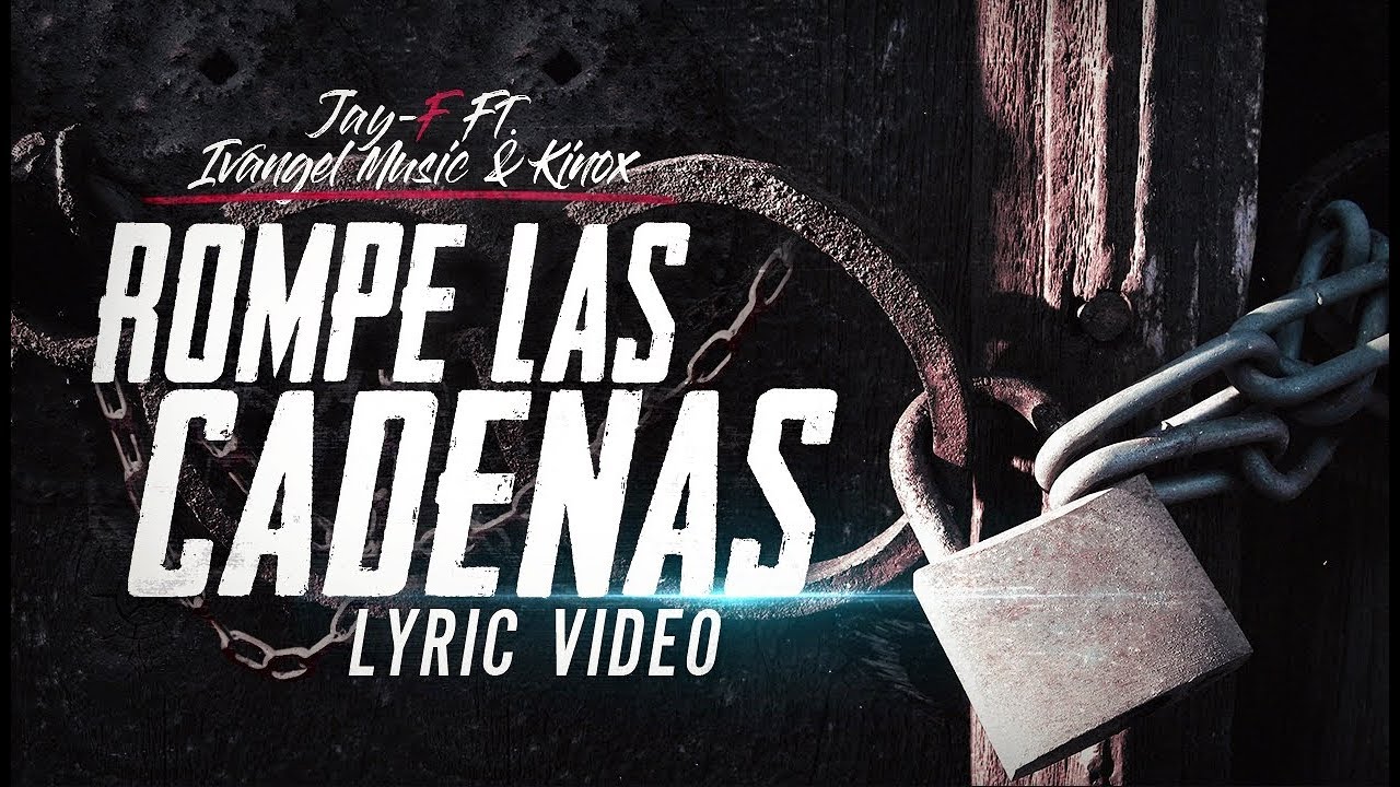 ROMPE LAS CADENAS ║ JAY-F FT. IVANGEL MUSIC & KINOX ║ LYRIC VIDEO