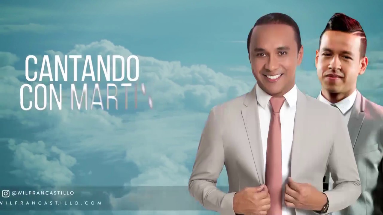 WILFRAN CASTILLO Y MARTÍN ELÍAS: CANTANDO CON MARTÍN (NO ME PIDAS QUE TE OLVIDE Y LA MENTIRA)