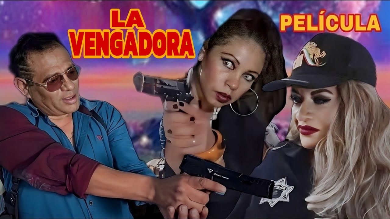 La Vengadora 🎬 Película Completa en Español Estreno 2025 Lo Mejor del Cine Mexicano