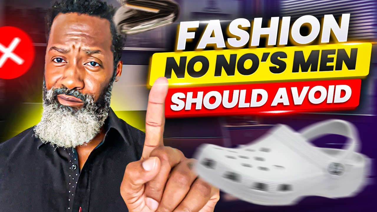 Fashion No-No's: 6 Style Crimes Men Must Avoid at All Costs