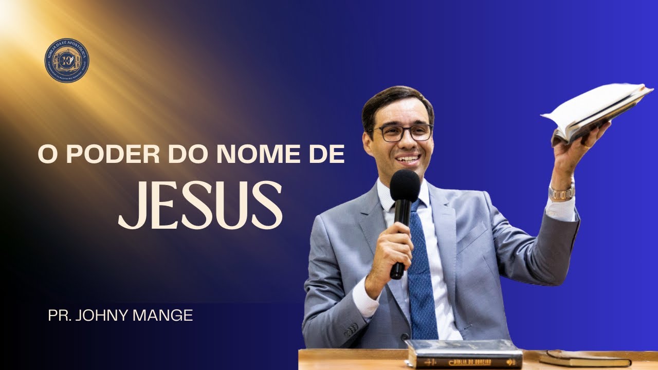 🔵 O poder do Nome de Jesus – Pr. Johny Mange