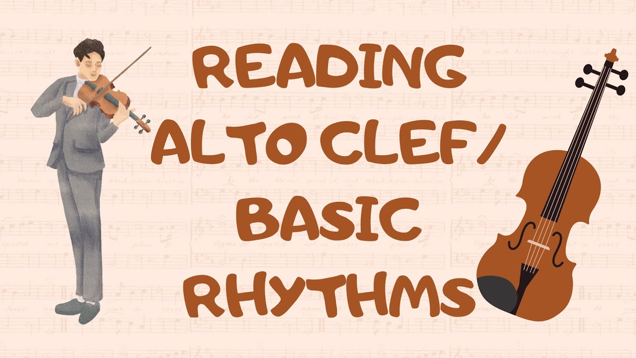 Video 4: Reading Alto Clef/Basic Rhythm