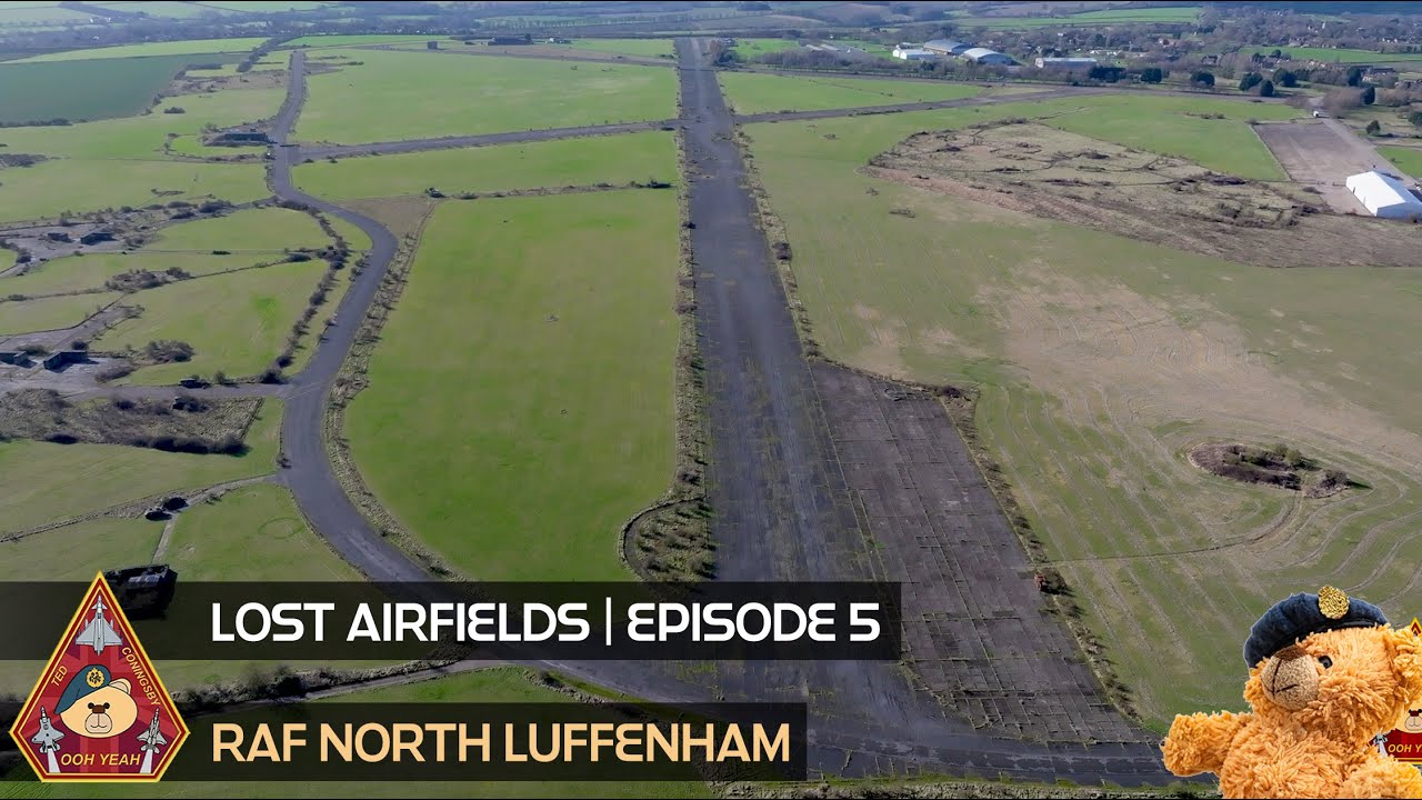 LOST AIRFIELDS | EPISODE 5 • RAF NORTH LUFFENHAM 