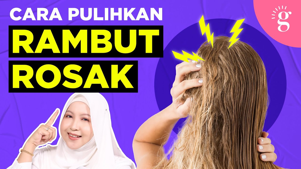 Cara Pulihkan Rambut Rosak, Kering Dan Bercabang