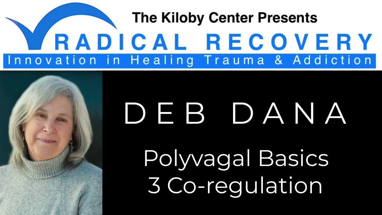 Deb Dana: Polyvagal Basics 3 Co-regulation